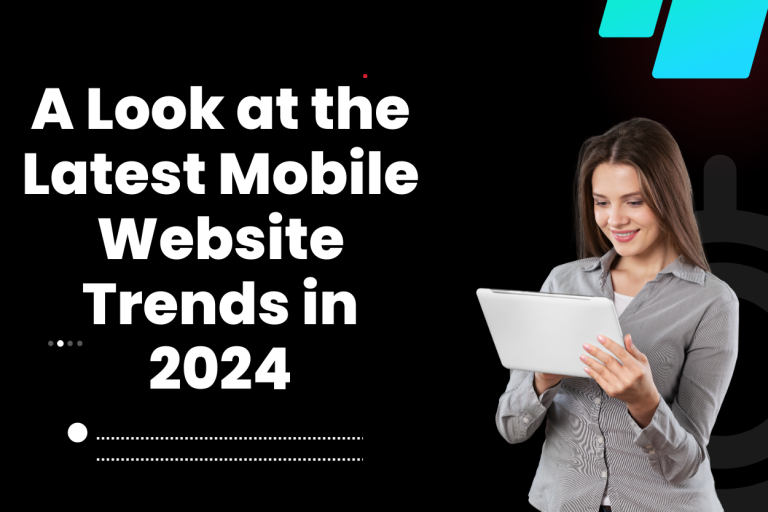 A Look at the Latest Mobile Website Trends in 2024