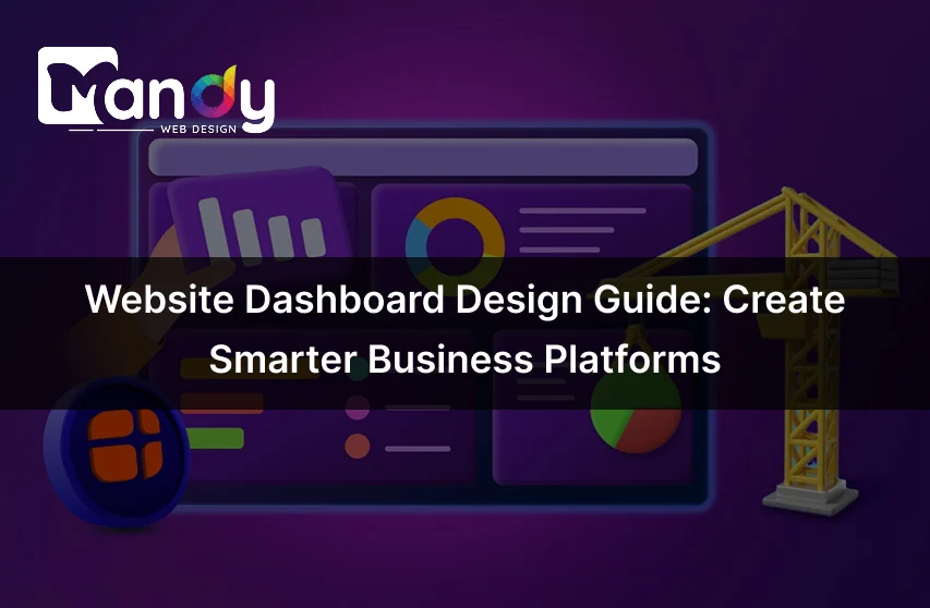 Website Dashboard Design Guide: Create Smarter Business Platforms