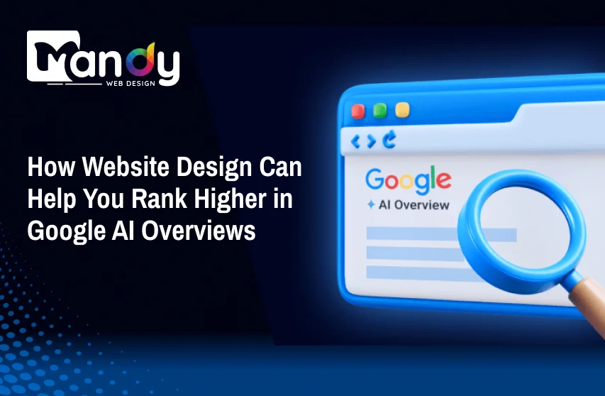 How Website Design Can Help You Rank Higher in Google AI Overviews