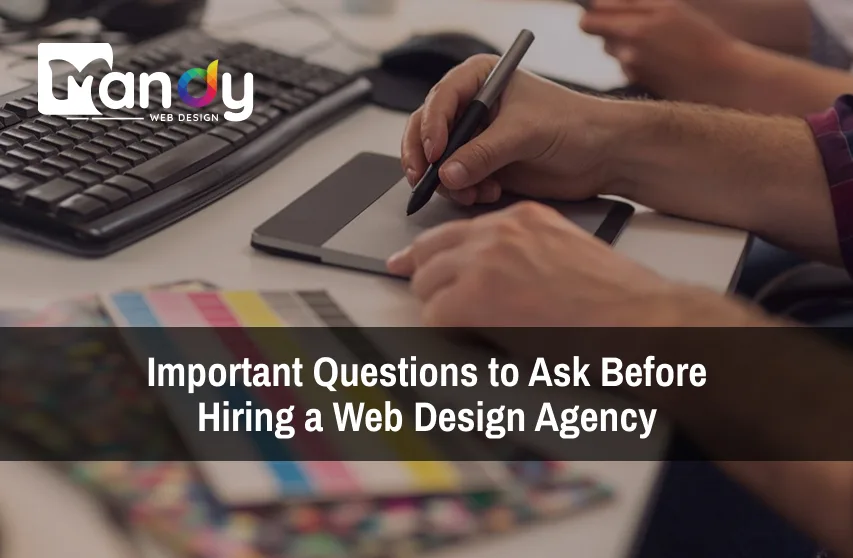 9 Important Questions to Ask Before Hiring a Web Design Agency