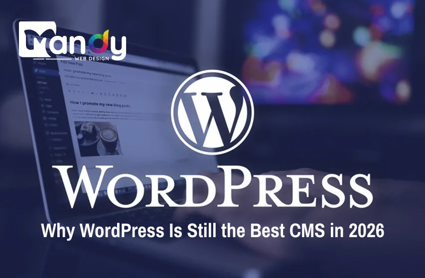 Why WordPress Is Still the Best CMS in 2026: Everything You Need to Know