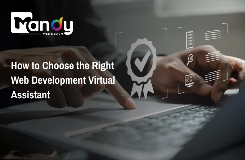 How to Choose the Right Web Development Virtual Assistant for Your Business