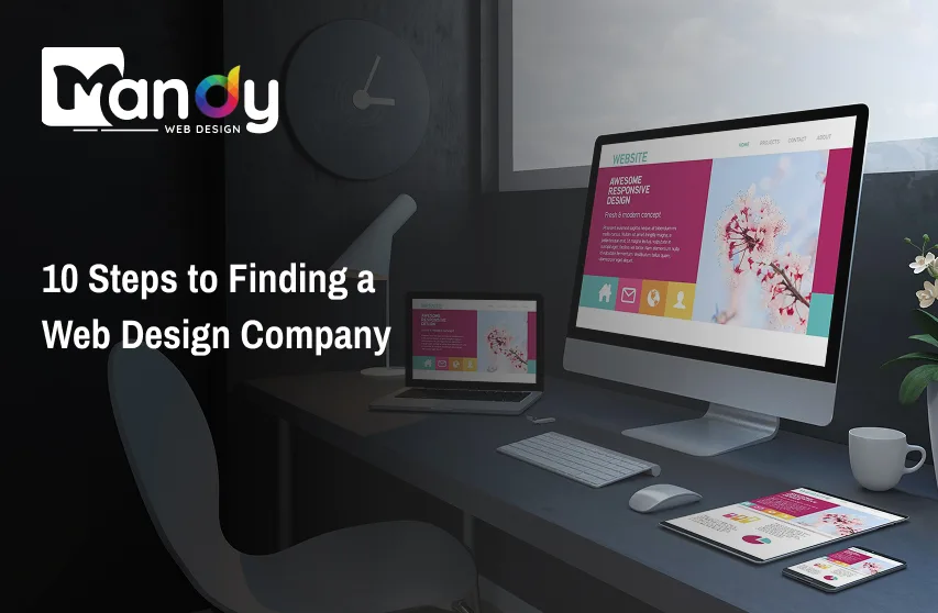 10 Steps to Finding a Web Design Company That Delivers Results