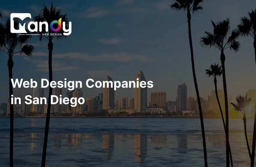 Web Design Companies in San Diego: Services, Benefits &amp; Costs