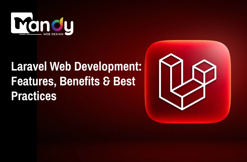 Laravel Web Development: Features, Benefits &amp; Best Practices